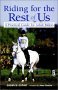 Riding for the Rest of Us : A Practical Guide for Adult Riders (Howell Reference Books)